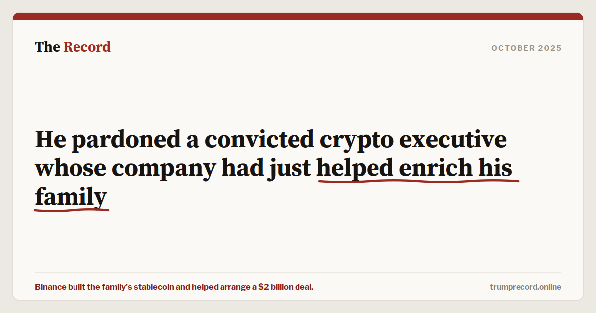 He pardoned a convicted crypto executive whose company had just helped enrich his family.