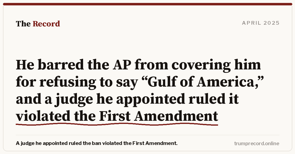 He barred the AP from covering him for refusing to say “Gulf of America,” and a judge he appointed ruled it violated the First Amendment.