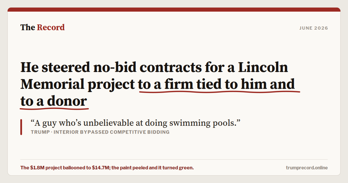 He steered no-bid contracts for a Lincoln Memorial project to a firm tied to him and to a donor.